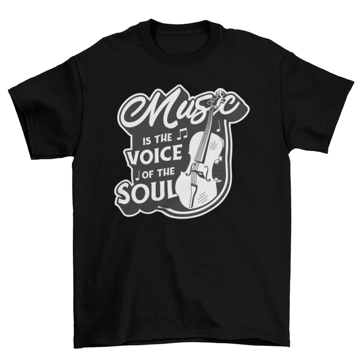 Music is the Voice of the Soul T-Shirt